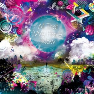 Fear, and Loathing in Las Vegas: All That We Have Now